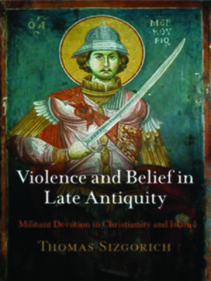 cover image of Violence and Belief in Late Antiquity